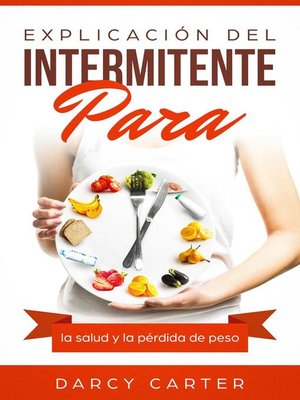 cover image of Explicación del intermitente para la salud y la pérdida de peso